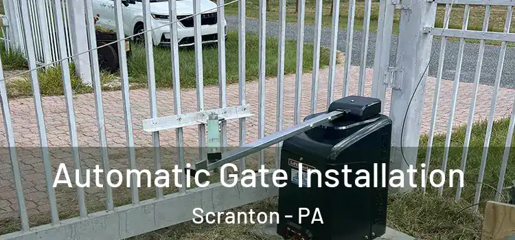  Automatic Gate Installation Scranton - PA